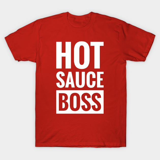 HOT SAUCE BOSS Hot Sauce Boss TShirt TeePublic